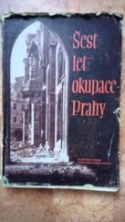 kniha Šest let okupace Prahy, Orbis 1946