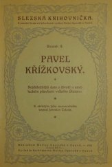 kniha Pavel Křížkovský nejdůležitější data o životě a uměleckém působení velkého Slezana, Matice opavská 1920