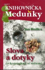 kniha Slova a dotyky (o komunikaci se světem), Meduňka 2011