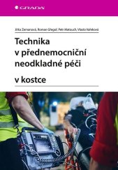 kniha Technika v přednemocniční neodkladné péči v kostce, Grada 2023