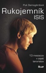 kniha Rukojemník ISIS 13 mesiacov v zajatí teroristov, Ikar 2016