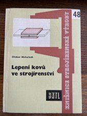 kniha Lepení kovů ve strojírenství Výběrový soupis lit. z fondů St. techn. knihovny v Praze k přednášce poř. v Automobilových záv. Letňany, n.p., Závodě J. Dimitrova, dne 2.11.1962, Státní technická knihovna 1962