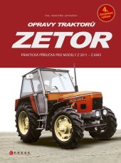 kniha Opravy traktorů Zetor Praktická příručka pro modely  Z 2011 - Z 6945, CPress 2024