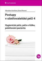 kniha Postupy v ošetřovatelské péči 4 Hygienická péče, péče o lůžko, polohování pacienta, Grada 2023