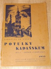 kniha Potulky Kadaňskem. Díl I, - Kadaň, Odbor Národní Jednoty severočeské 1935