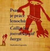 kniha Psaní je práce lenochů / Čállin lea joavdelasaid bargn Mudrosloví Laponska, Pavel Mervart 2016