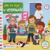 kniha Jak to žije  u veterináře - Tlač, táhni, posouvej, Svojtka & Co. 2017