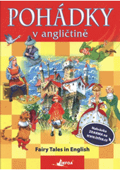 kniha Pohádky v angličtině Ošklivé káčátko =The ugly duckling ; Červená Karkulka = Little Red Riding Hood ; Popelka = Cinderella ; Kocour v botách = Puss in boots ; Aladinova lampa = Aladdin ; Petr Pan = Peter Pan, INFOA 2009