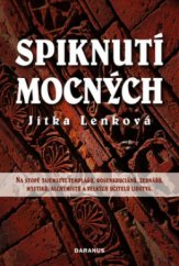 kniha Spiknutí mocných na stopě tajemství templářů, rosenkruciánů, zednářů, mystiků, alchymistů a velkých učitelů lidstva, Daranus 2008