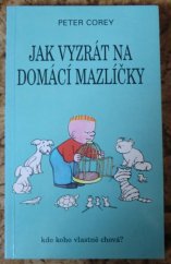 kniha Jak vyzrát na domácí mazlíčky, Talpress 1998