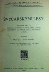 kniha Švýcarskými lesy studijní cesta, vykonaná v červnu 1924 posluchači lesního inženýrství na vysoké škole zemědělské v Brně, Československá matice lesnická 1925