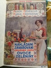 kniha Nakládání, zavařování a používání všeho ovoce i zeleniny zavařeniny v cukru, bez cukru, ve víně, octu, medu, lihovinách, v hořčici : příprava marmelád, rosolů, kompotů, zmrzlin, sýrů, vín, nápojů, šťav, trestí, octů, povidel, jakož i kandysování, sklizeň, uschování, zasílání a sušení ovoce : konservování, použí, Alois Neubert 1918