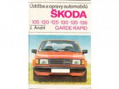 kniha Údržba a opravy automobilů Škoda 105, 120, 125, 130, 135, 136, Garde, Rapid, SNTL 1989