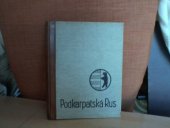 kniha Podkarpatská Rus Sborník hospodářského, kulturního a politického poznání Podkarpatské rusi, Josef Stejskal 1936