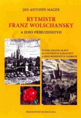 kniha Rytmistr Franz Wolschansky a jeho příbuzenstvo o zakladateli slávy klatovských karafiátů a jeho rodinných vazbách, Prachatické muzeum 2012