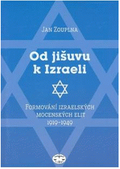 kniha Od jišuvu k Izraeli formování izraelských mocenských elit 1919-1949, Libri 2007