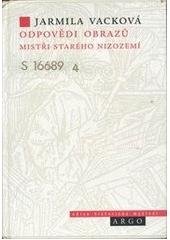 kniha Odpovědi obrazů mistři starého Nizozemí, Argo 2001