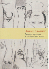 kniha Umění grafiky grafické techniky v průběhu šesti století : [katalog výstavy, Muzeum umění Olomouc 12.6.-17.8.2003, Muzeum umění 2003