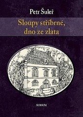 kniha Sloupy stříbrné, dno ze zlata, Sursum pro Obec Bohdalec 2017