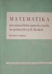 kniha Matematika pro mimořádné způsoby studia na průmyslových školách (dvouleté studium), SPN 1960