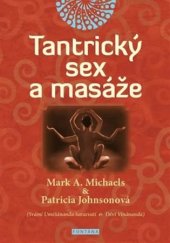 kniha Tantrický sex a masáže tajemství aromamagie, erotogenních zón a extatického doteku, Fontána 2014