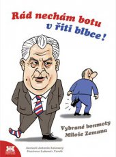 kniha Rád nechám botu v řiti blbce Vybrané bonmoty Miloše Zemana, Barrister & Principal 2013