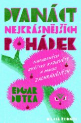 kniha Dvanáct nejkrásnějších pohádek napadených skřítky Kazisvěty a mnou zachráněných, Mladá fronta 2009