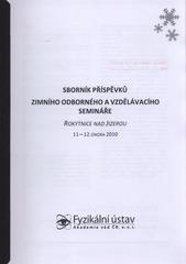 kniha Sborník příspěvků Zimního odborného a vzdělávacího semináře Rokytnice nad Jizerou, 11.-12. února 2010, Fyzikální ústav Akademie věd ČR 2010