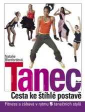 kniha Tanec cesta ke štíhlé postavě : fitness a zábava v rytmu 5 tanečních stylů, Ikar 2008