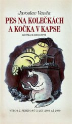 kniha Pes na kolečkách a kočka v kapse výbor z fejetonů z let 2003 až 2009, XYZ 2010