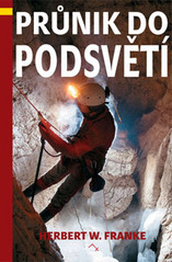 kniha Průnik do podsvětí skrytá tajemství podzemního světa, Altimax 2005