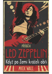 kniha Příběh Led Zeppelin když po Zemi kráčeli obři, Ševčík 2011