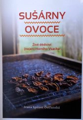 kniha Sušárny ovoce Živé dědictví (nejen) Horního Vsacka, Muzeum regionu Valašsko 2021