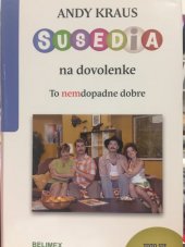 kniha Susedia na dovolenke To nemdopadne dobre, Belimex 2007