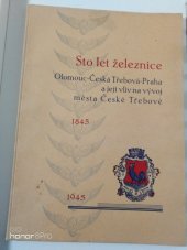 kniha Sto let železnice Olomouc-Česká Třebová-Praha a její vliv na vývoj města České Třebové, Výbor pro vybudování památníku 1945