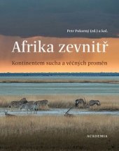 kniha Afrika zevnitř. Kontinentem sucha a věčných proměn, Academia 2016