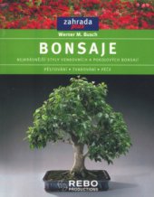 kniha Bonsaje nejkrásnější styly venkovních a pokojových bonsají : pěstování, tvarování, péče, Rebo 2002