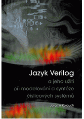 kniha Jazyk Verilog a jeho užití při modelování a syntéze číslicových systémů příručka, VUTIUM 2012