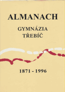 kniha Almanach Gymnázia Třebíč 1871-1996 z příspěvků profesorů a studentů, Gymnázium Třebíč 1996