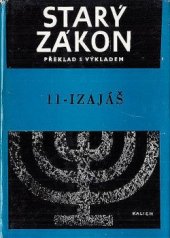 kniha Starý zákon Sv. 11 - Izajáš -  - překlad s výkladem : Nový překlad Písma svatého, Kalich 1982
