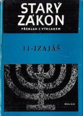 kniha Starý zákon Sv. 11 - Izajáš -  - překlad s výkladem : Nový překlad Písma svatého, Kalich 1982