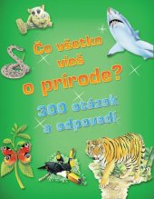 kniha Čo všetko vieš o prírode? 300 otázok a odpovedí, Svojtka 2011
