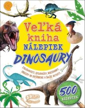 kniha Veľká kniha nálepiek Dinosaury Zaujímavosti, spojovačky, maľovanky, obrázky na dotvorenie a ďalšie aktivity ..., Klub čitateľov 2022