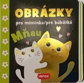kniha Obrázky pro miminka/pre bábätká Mňau, INFOA 2022