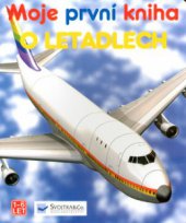 kniha Moje první kniha o letadlech, Svojtka & Co. 2003