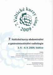 kniha 7. Valtické kurzy abdominální a gastrointestinální radiologie 3.9.-6.9.2009, Valtice, Radiologická klinika FN Brno 2009