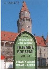 kniha Tajemné podzemí. VIII. díl, - Střední a Severní Morava - Slezsko, Regia 2008