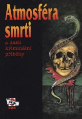 kniha Atmosféra smrti a další kriminální příběhy, Magnet-Press 1997