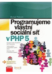 kniha Programujeme vlastní sociální síť v PHP 5, CPress 2012