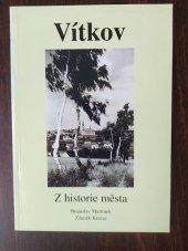 kniha Vítkov z historie města : vydáno k 700. výročí první písemné zmínky o městě, 1301-2001, Město Vítkov 2001